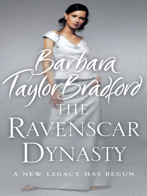 Title details for The Ravenscar Dynasty by Barbara Taylor Bradford - Available